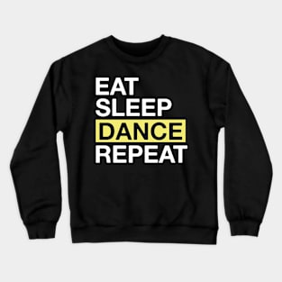 Dancing Lover Gift for Dancer Eat Sleep Dance Repeat Gift Crewneck Sweatshirt